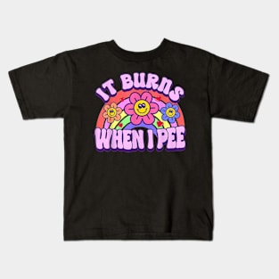 It Burns When I Pee Kids T-Shirt